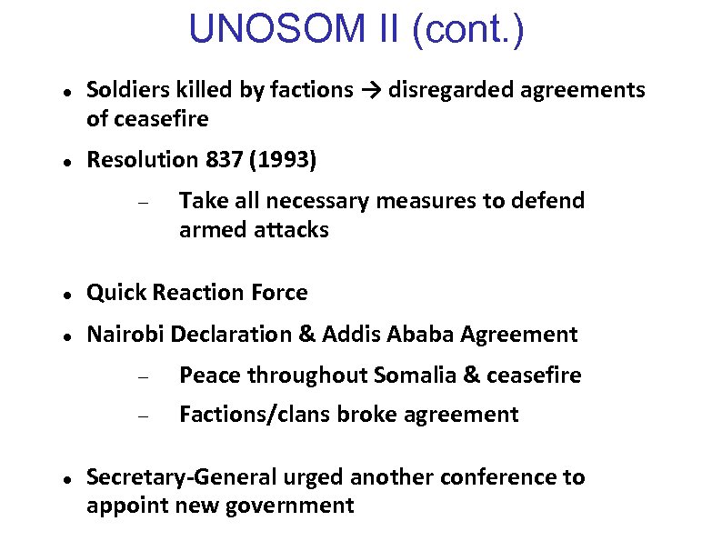 UNOSOM II (cont. ) Soldiers killed by factions → disregarded agreements of ceasefire Resolution