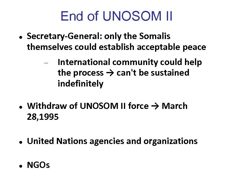 End of UNOSOM II Secretary-General: only the Somalis themselves could establish acceptable peace International
