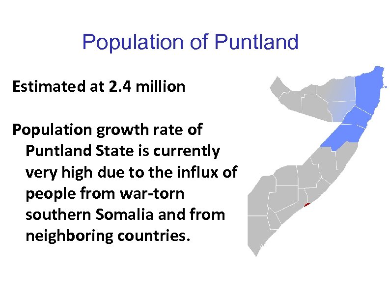 Population of Puntland Estimated at 2. 4 million Population growth rate of Puntland State