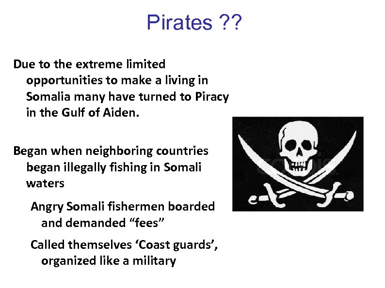 Pirates ? ? Due to the extreme limited opportunities to make a living in