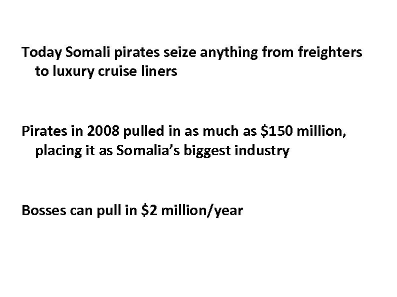 Today Somali pirates seize anything from freighters to luxury cruise liners Pirates in 2008