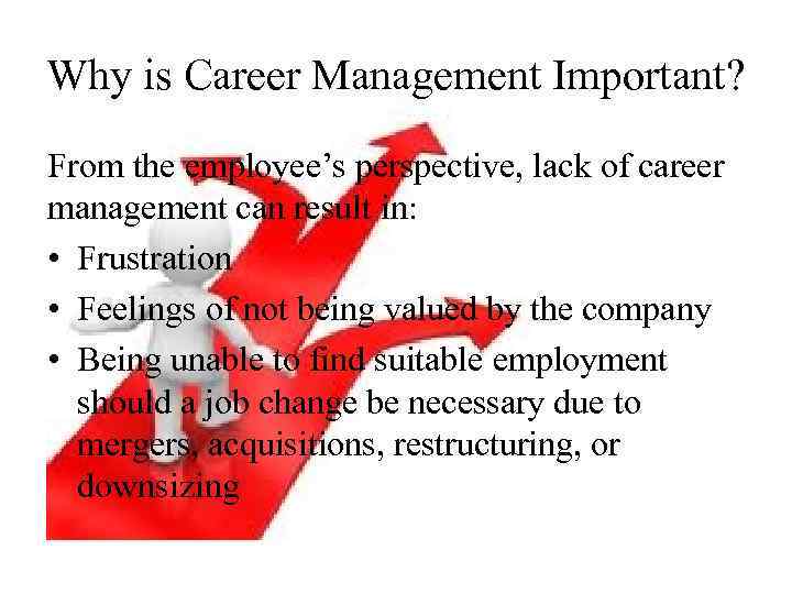 Why is Career Management Important? From the employee’s perspective, lack of career management can