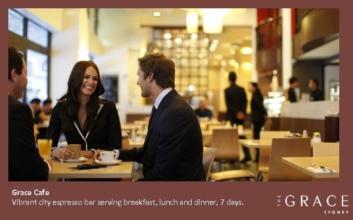 Grace Cafe Vibrant city espresso bar serving breakfast, lunch and dinner, 7 days. 