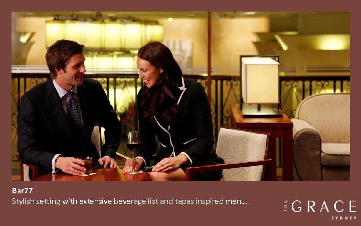 Bar 77 Stylish setting with extensive beverage list and tapas inspired menu. 