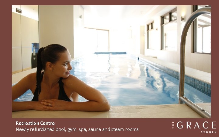 Recreation Centre Newly refurbished pool, gym, spa, sauna and steam rooms 