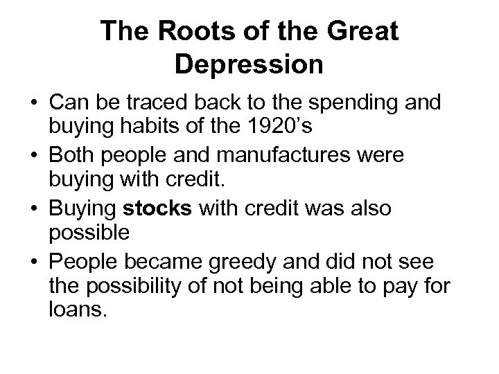 The Roots of the Great Depression • Can be traced back to the spending