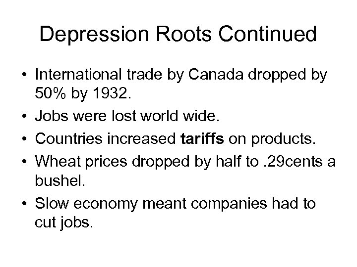 Depression Roots Continued • International trade by Canada dropped by 50% by 1932. •
