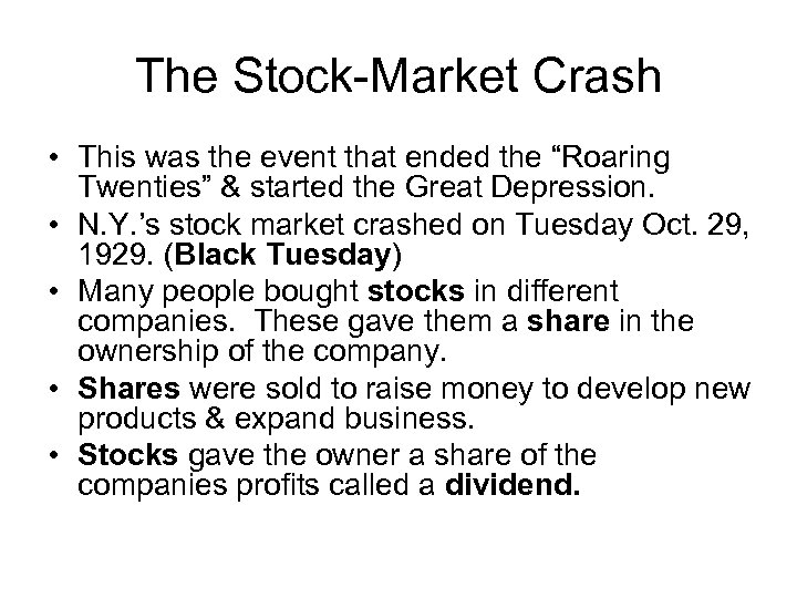 The Stock-Market Crash • This was the event that ended the “Roaring Twenties” &