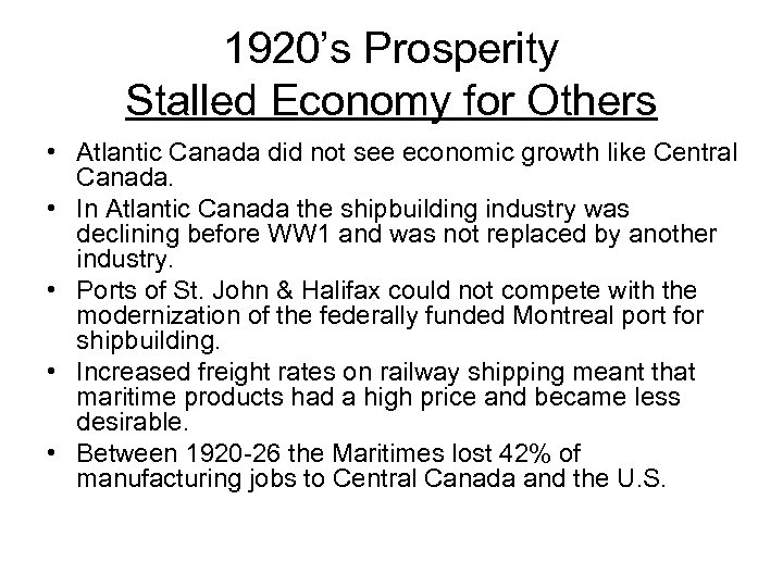 1920’s Prosperity Stalled Economy for Others • Atlantic Canada did not see economic growth