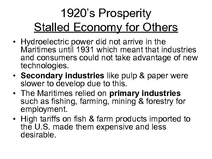 1920’s Prosperity Stalled Economy for Others • Hydroelectric power did not arrive in the