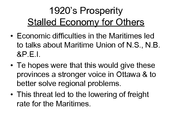 1920’s Prosperity Stalled Economy for Others • Economic difficulties in the Maritimes led to
