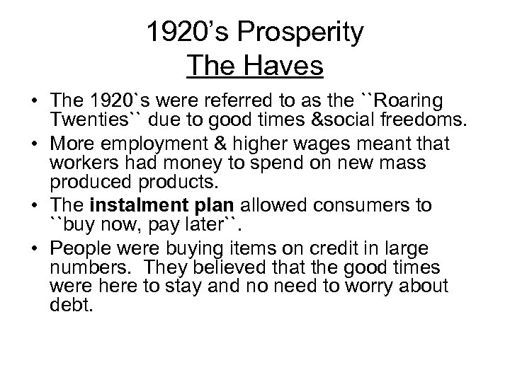 1920’s Prosperity The Haves • The 1920`s were referred to as the ``Roaring Twenties``