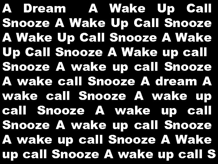 A Dream A Wake Up Call Snooze A Wake up call Snooze A wake