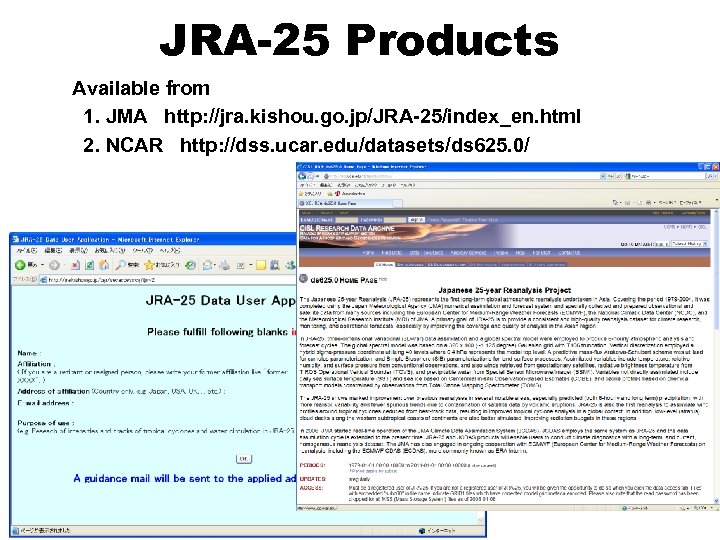 JRA-25 Products Available from 1. JMA http: //jra. kishou. go. jp/JRA-25/index_en. html 2. NCAR