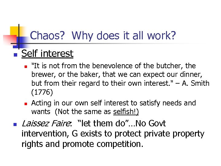 Chaos? Why does it all work? n Self interest n n n 