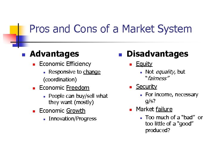 Pros and Cons of a Market System n Advantages n Economic Efficiency n Disadvantages