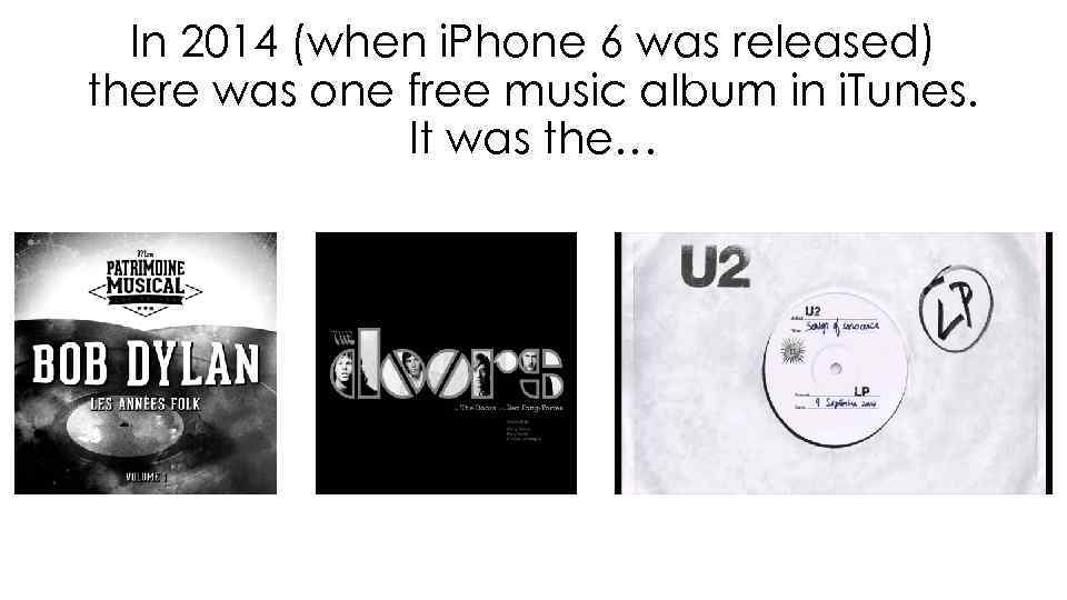 In 2014 (when i. Phone 6 was released) there was one free music album