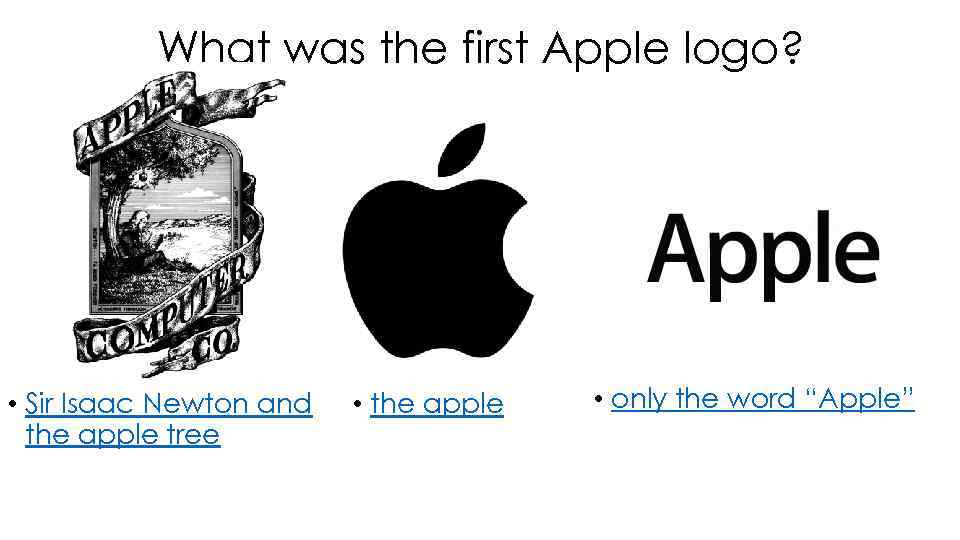 What was the first Apple logo? • Sir Isaac Newton and the apple tree