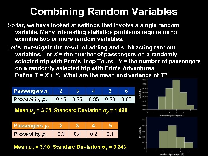 Combining Random Variables So far, we have looked at settings that involve a single
