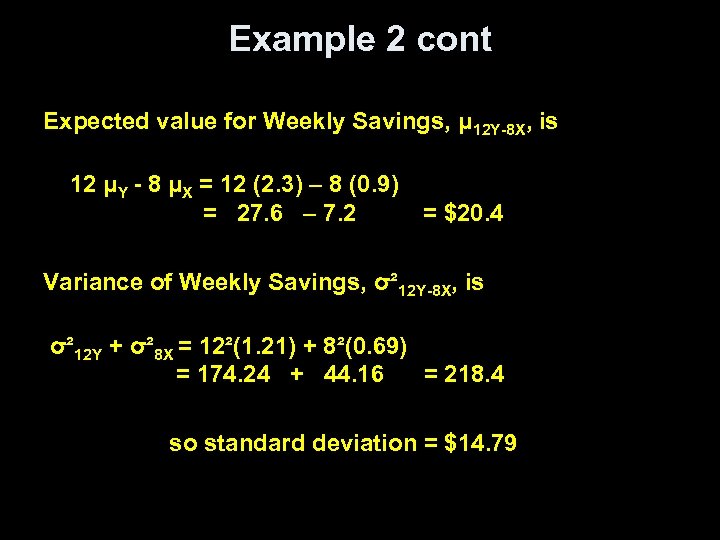 Example 2 cont Expected value for Weekly Savings, μ 12 Y-8 X, is 12