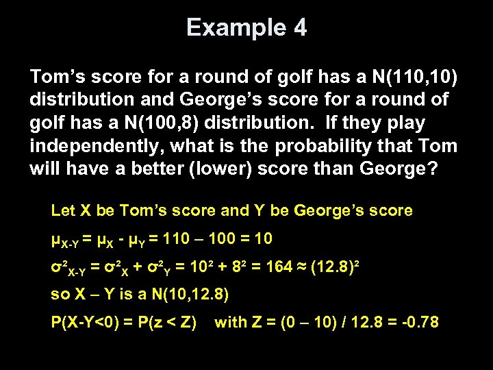 Example 4 Tom’s score for a round of golf has a N(110, 10) distribution