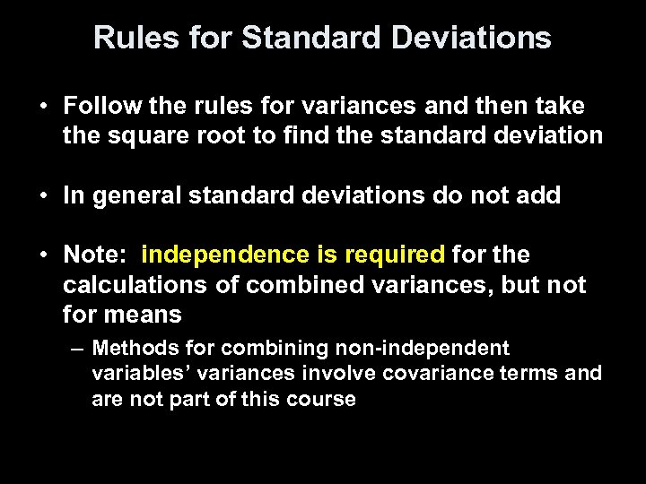 Rules for Standard Deviations • Follow the rules for variances and then take the