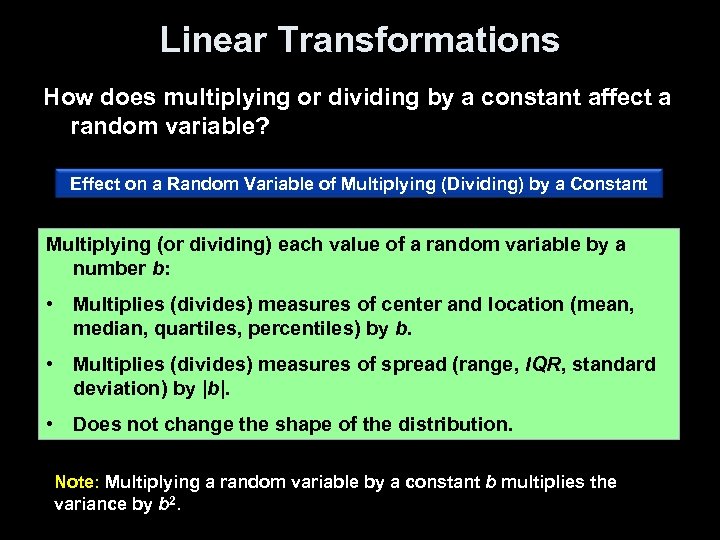 Linear Transformations How does multiplying or dividing by a constant affect a random variable?