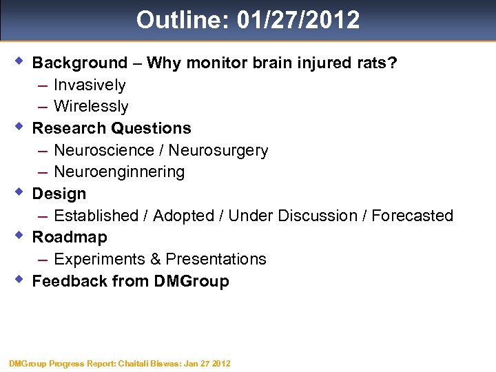 Outline: 01/27/2012 w Background – Why monitor brain injured rats? w w – Invasively