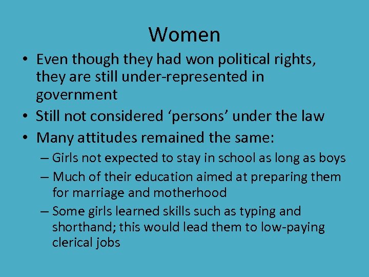 Women • Even though they had won political rights, they are still under-represented in