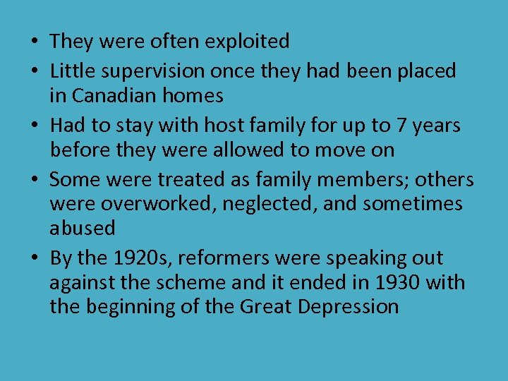  • They were often exploited • Little supervision once they had been placed