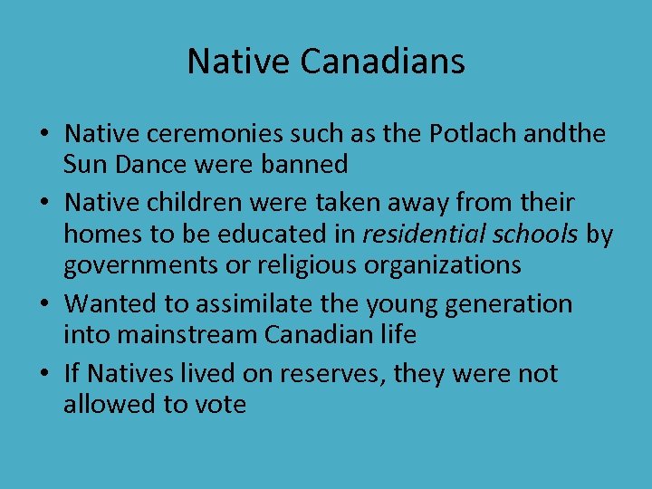 Native Canadians • Native ceremonies such as the Potlach andthe Sun Dance were banned