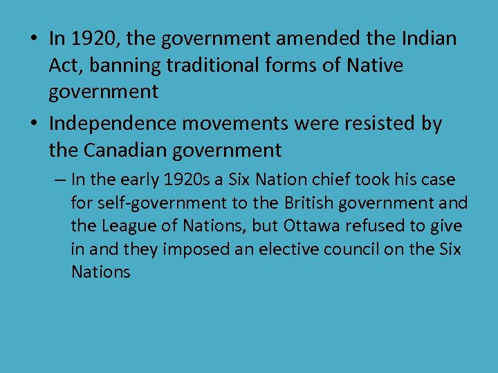  • In 1920, the government amended the Indian Act, banning traditional forms of