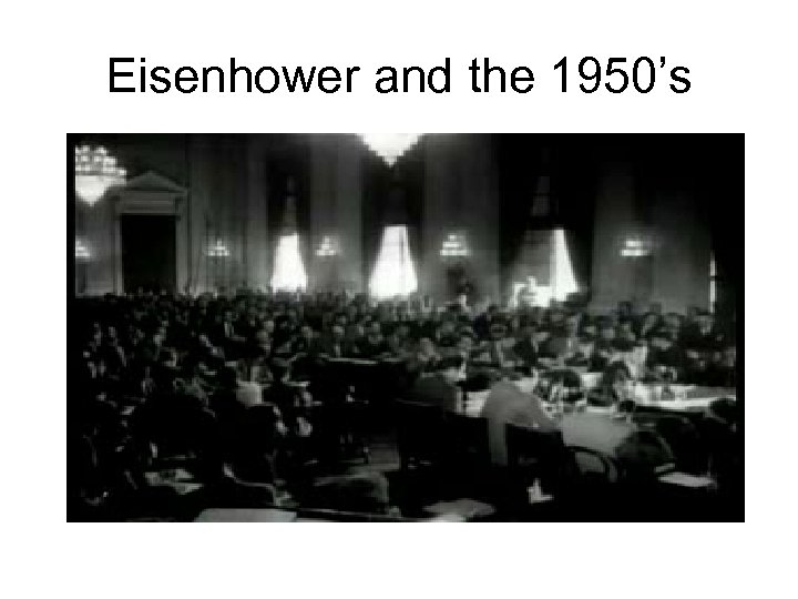 Eisenhower and the 1950’s 