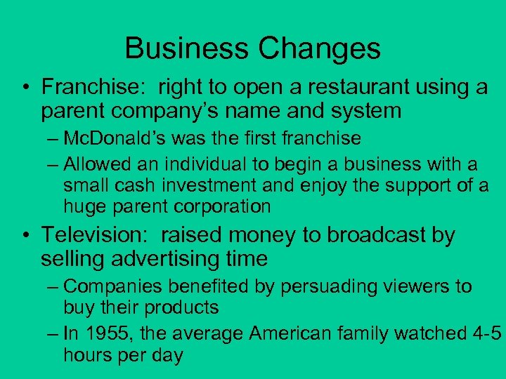 Business Changes • Franchise: right to open a restaurant using a parent company’s name