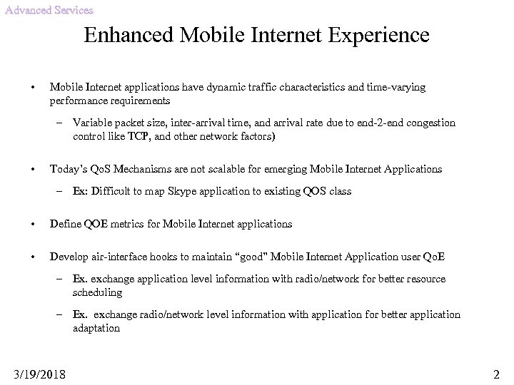 Advanced Services Enhanced Mobile Internet Experience • Mobile Internet applications have dynamic traffic characteristics