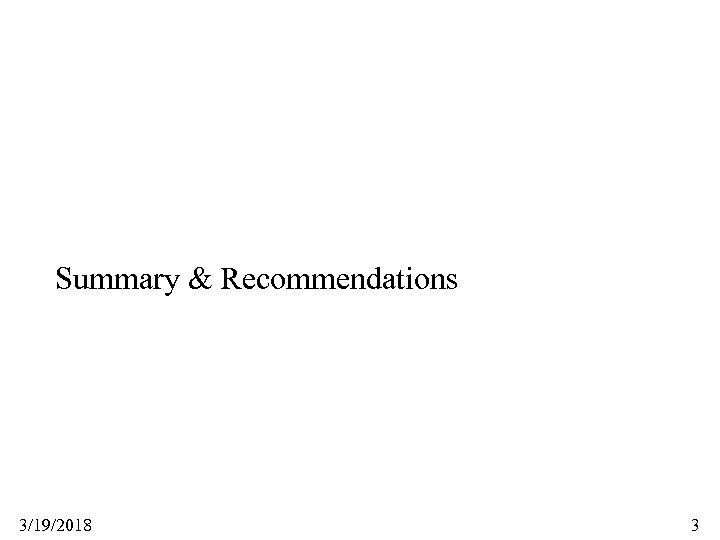 Summary & Recommendations 3/19/2018 3 
