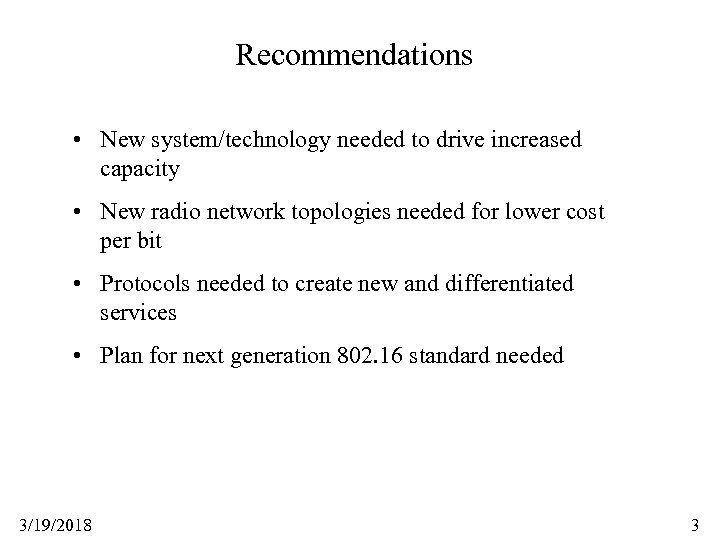 Recommendations • New system/technology needed to drive increased capacity • New radio network topologies