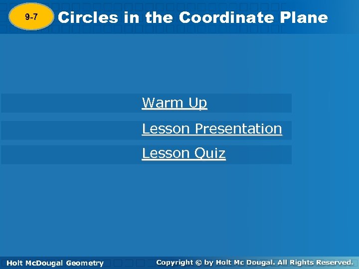 9 -7 Circles in the Coordinate Plane Warm Up Lesson Presentation Lesson Quiz Holt