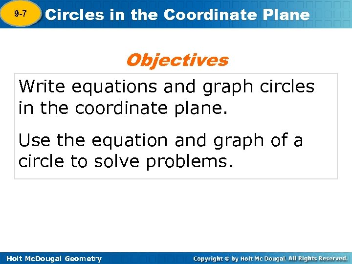 9 -7 Circles in the Coordinate Plane Objectives Write equations and graph circles in