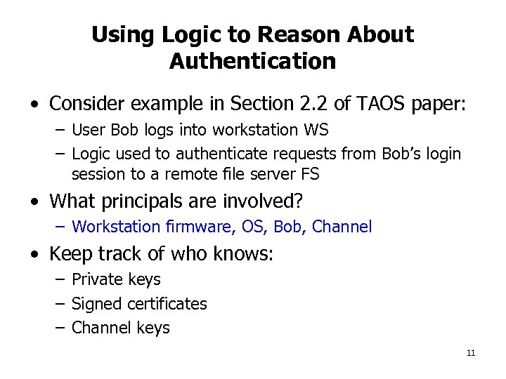 Using Logic to Reason About Authentication • Consider example in Section 2. 2 of