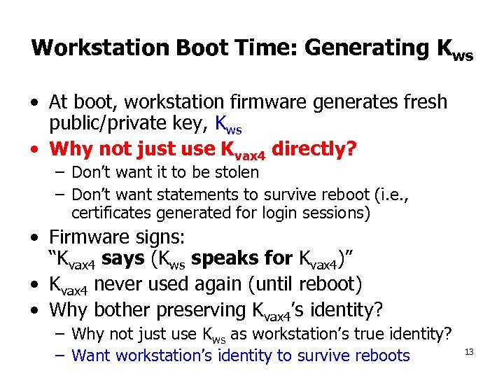 Workstation Boot Time: Generating Kws • At boot, workstation firmware generates fresh public/private key,