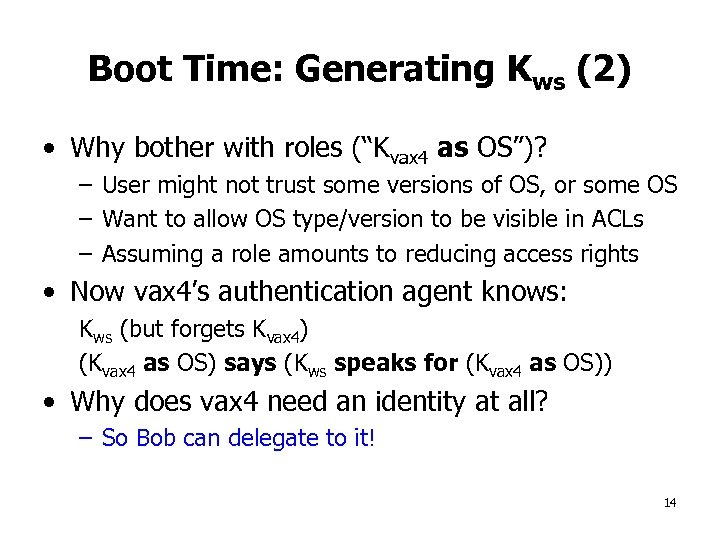 Boot Time: Generating Kws (2) • Why bother with roles (“Kvax 4 as OS”)?