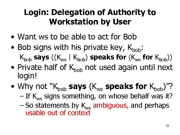 Login: Delegation of Authority to Workstation by User • Want ws to be able