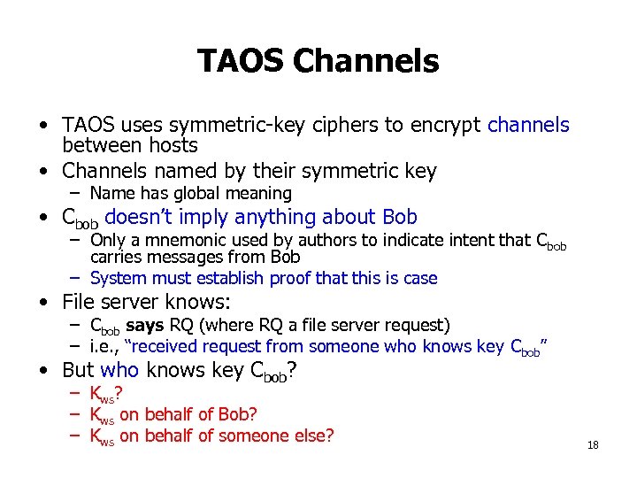 TAOS Channels • TAOS uses symmetric-key ciphers to encrypt channels between hosts • Channels