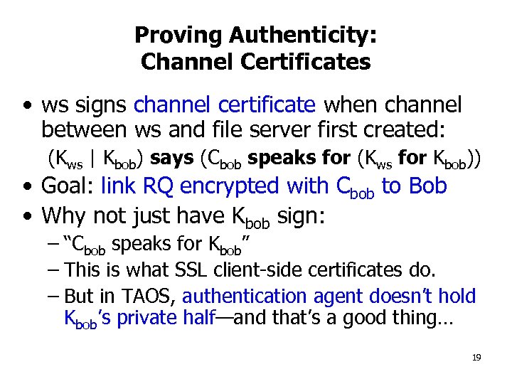 Proving Authenticity: Channel Certificates • ws signs channel certificate when channel between ws and