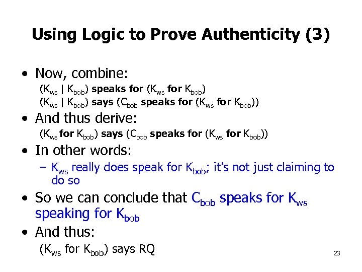 Using Logic to Prove Authenticity (3) • Now, combine: (Kws | Kbob) speaks for