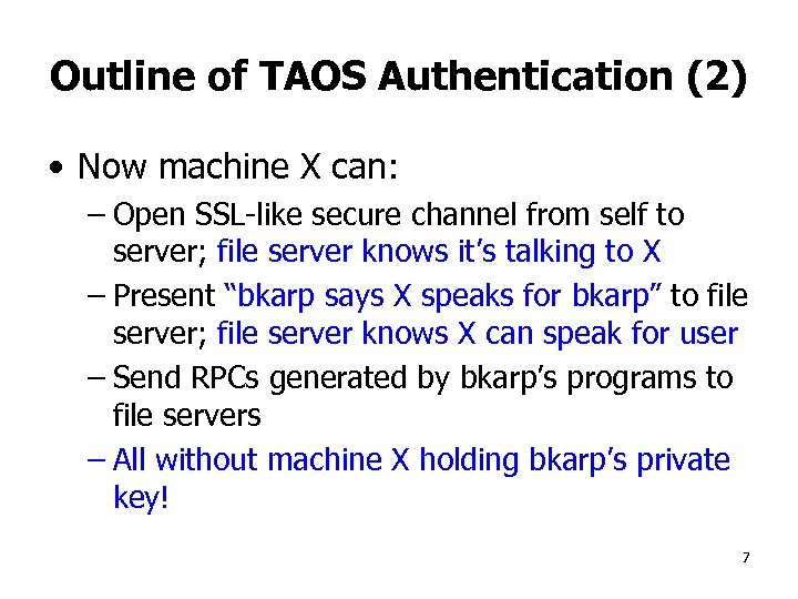 Outline of TAOS Authentication (2) • Now machine X can: – Open SSL-like secure