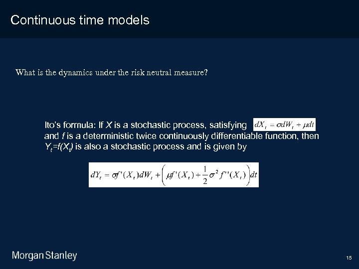 3/18/2018 Continuous time models What is the dynamics under the risk neutral measure? Ito’s