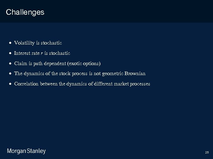 3/18/2018 Challenges · Volatility is stochastic · Interest rate r is stochastic · Claim