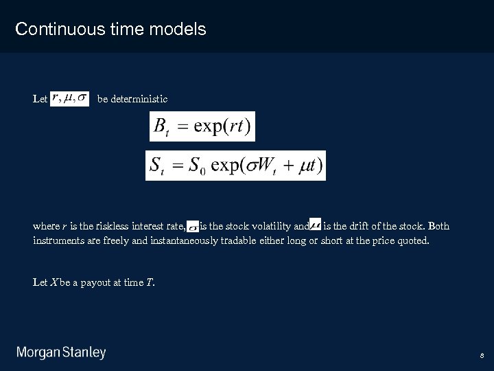 3/18/2018 Continuous time models Let be deterministic where r is the riskless interest rate,